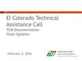 EI Colorado Technical Assistance Call TCM Documentation State Updates February 4, 2016.