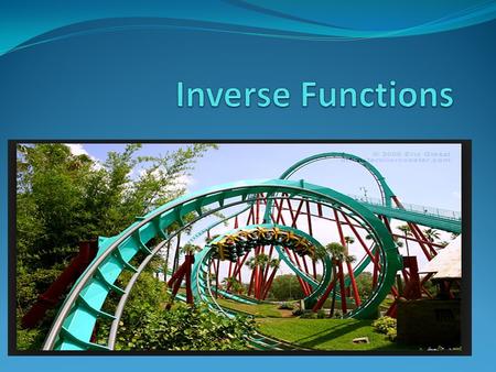 Opening Routine # 1 Objectives: Verify inverse functions. Find the inverse of a function. Use the horizontal line test to determine if a function has.