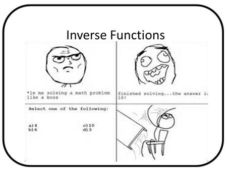 Inverse Functions Pages in Text Any Relevant Graphics or Videos.