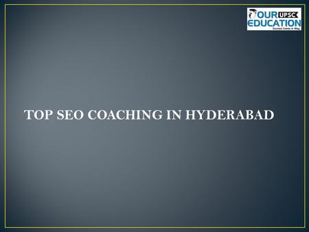 TOP SEO COACHING IN HYDERABAD. 1.Sandsys Technology Address: No.202, 2rd Floor, Ameerpet, Hyderabad – 509325 Contact no : 040-400 331 03 +91 957 340 8188,