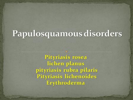 Papulosquamous disorders