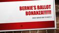 BERNIE’S BALLOT BONANZA!!!!!! EVERY WHICH WAY TO VOTE !!