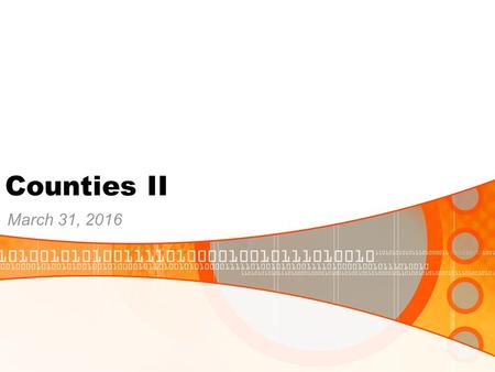 Counties II March 31, 2016. ORGANIZATION Executive functions are divided among a large number of elected and appointed officials.