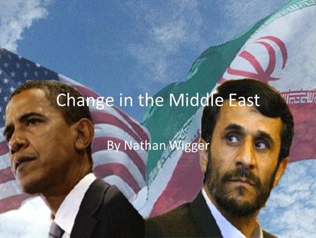 Change in the Middle East By Nathan Wigger. Tunisia In 2009, Tunisia held their first democratic election. On June 23 rd, they had their 2 nd democratic.