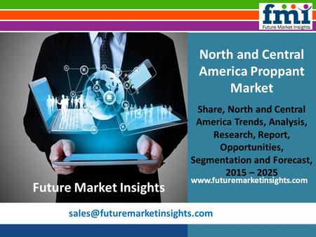 North and Central America Proppant Market Share, North and Central America Trends, Analysis, Research, Report, Opportunities,