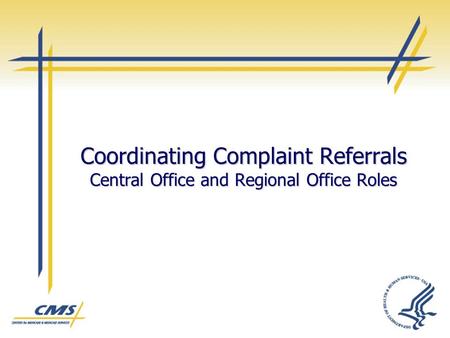 Coordinating Complaint Referrals Central Office and Regional Office Roles.