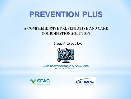 PREVENTION PLUS Brought to you by:. As of January 1, 2015, CMS has started paying MONTHLY reimbursement for care coordination services to eligible Medicare.