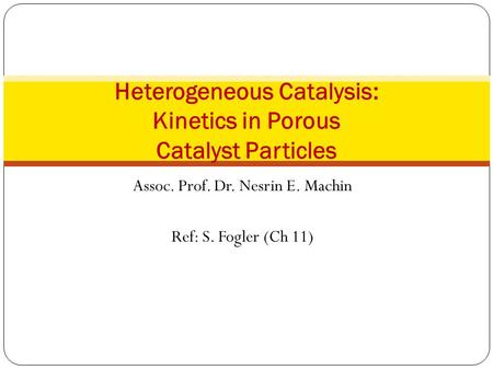 Heterogeneous Catalysis: Kinetics in Porous Catalyst Particles