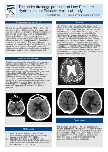 The under drainage problems of Low-Pressure Hydrocephalus Patients: A clinical study Vaner Köksal /Recep Tayyip Erdoğan University Introduction; font size.