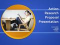 Action Research Proposal Presentation Veronica Bailey EDU 671 Lisa Reason 07/28/14-