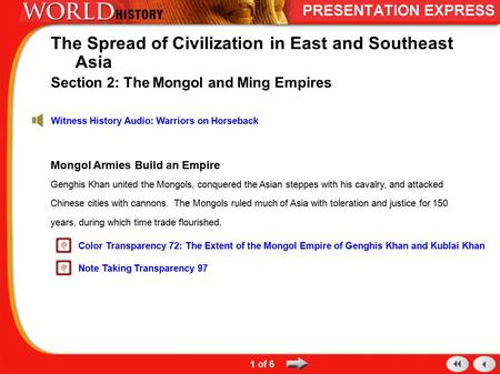 Mongol Armies Build an Empire Genghis Khan united the Mongols, conquered the Asian steppes with his cavalry, and attacked Chinese cities with cannons.