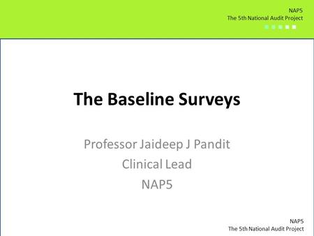 NAP5 The 5th National Audit Project ■ ■ ■ ■ ■ NAP5 The 5th National Audit Project ■ ■ ■ ■ ■ NAP5 The 5th National Audit Project ■ ■ ■ ■ ■ The Baseline.