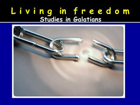 L i v i n g in f r e e d o m Studies in Galatians.