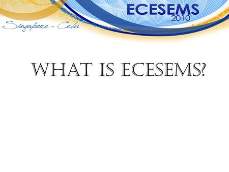 What is ECESEMS?. Breakdown of Expenses Why expenses are split?