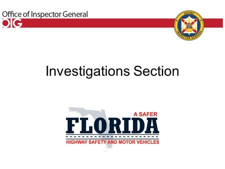 Investigations Section. Authorized in Section 20.055, Florida Statutes Section 20.055, Florida Statutes (F.S.) authorizes the Inspector General to conduct.