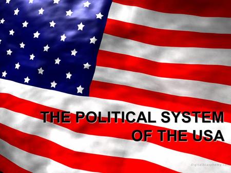 THE POLITICAL SYSTEM OF THE USA