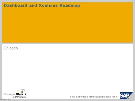 Chicago Dashboard and Xcelsius Roadmap © SAP 2008 / Page 1.