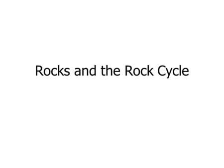 Rocks and the Rock Cycle. Rock Divisions Rocks are divided into 3 categories based on how they were formed. – Igneous – Sedimentary – Metamorphic.