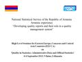 National Statistical Service of the Republic of Armenia Armenia experience “Developing quality reports and their role in a quality management system” High.