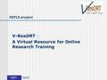 Fdtl5 FDTL5 project V-ResORT : A Virtual Resource for Online Research Training.