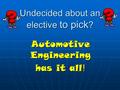 Undecided about an elective to pick ? Automotive Engineering has it all !