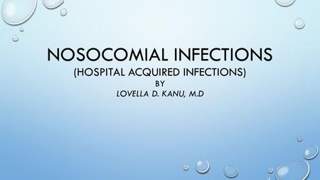 NOSOCOMIAL INFECTIons (HOSPITAL ACQUIRED INFECTIONS) by lovella d