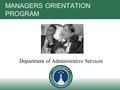 MANAGERS ORIENTATION PROGRAM Department of Administrative Services.