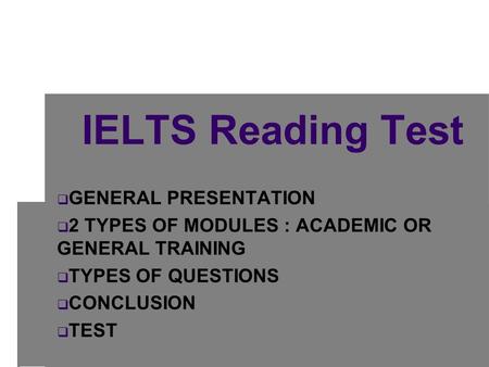 IELTS Reading Test GENERAL PRESENTATION