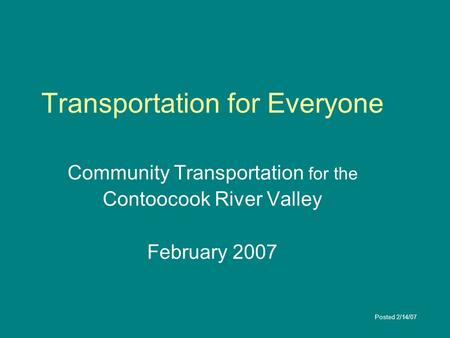 Transportation for Everyone Community Transportation for the Contoocook River Valley February 2007 Posted 2/14/07.