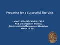 Preparing for a Successful Site Visit Lelan F. Sillin, MD, MS(Ed), FACS ACS EI Consortium Meeting Administration & Management Workshop March 15, 2013.