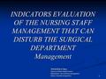 1 1 INDICATORS EVALUATION OF THE NURSING STAFF MANAGEMENT THAT CAN DISTURB THE SURGICAL DEPARTMENT Management PASAOGLU Silva PASAOGLU Silva Master in Public.