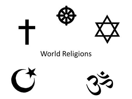 World Religions. There are thousands of religions in the world. Religions are often divided into three categories: those with belief in one god, those.