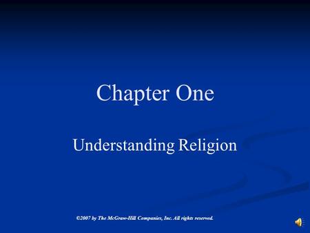 ©2007 by The McGraw-Hill Companies, Inc. All rights reserved. Chapter One Understanding Religion.