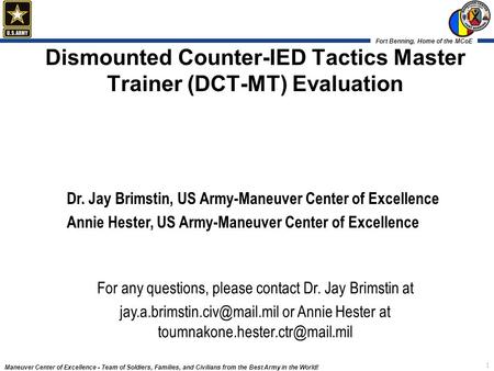 Fort Benning, Home of the MCoE Maneuver Center of Excellence - Team of Soldiers, Families, and Civilians from the Best Army in the World! 1 Dismounted.