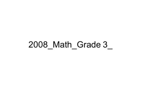 2008_Math_Grade 3_. 1. Each □ in the model has a value of 1. what number is represented by the model shown? 1234567891011121314151617181920 21222324252627282930.