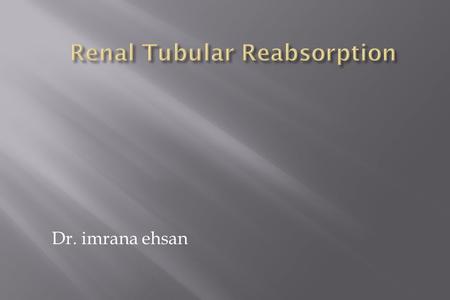 Dr. imrana ehsan. What do the kidneys do? The glomeruli “non-discriminantly” filter the blood, and the tubules take back what the body needs leaving.