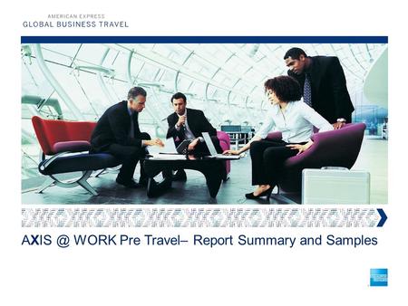 WORK Pre Travel– Report Summary and Samples.