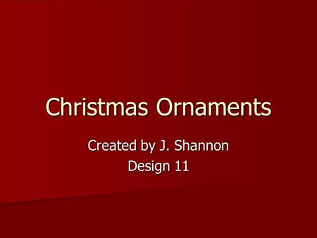 Christmas Ornaments Created by J. Shannon Design 11.