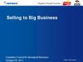 Selling to Big Business1 PepsiCo Foods Canada Selling to Big Business Canadian Council for Aboriginal Business October 25, 2011.