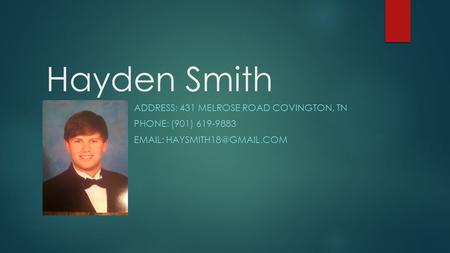 Hayden Smith ADDRESS: 431 MELROSE ROAD COVINGTON, TN PHONE: (901) 619-9883