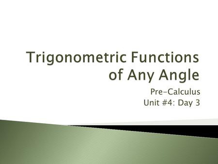 Pre-Calculus Unit #4: Day 3.  Coterminal angles are angles in standard position (angles with the initial side on the positive x-axis) that have a common.