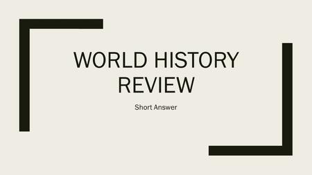 WORLD HISTORY REVIEW Short Answer. Short Answer Questions What were two significant inventions by the Han Dynasty?