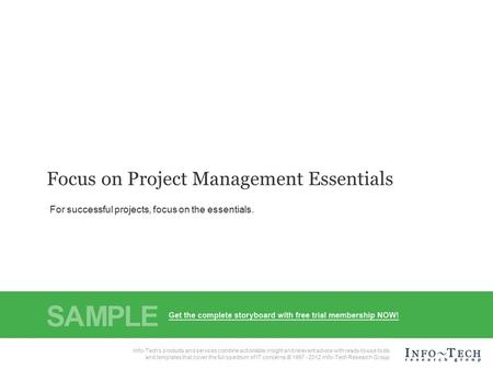 Info-Tech Research Group1 Info-Tech Research Group, Inc. Is a global leader in providing IT research and advice. Info-Tech’s products and services combine.