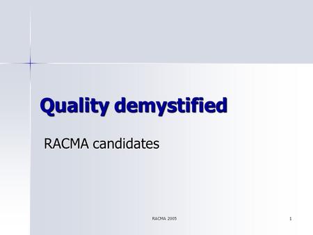 RACMA 2005 1 Quality demystified RACMA candidates RACMA candidates.