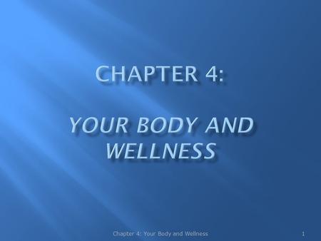 1Chapter 4: Your Body and Wellness.  Traditional medicine focuses on identifying symptoms of illness and curing disease  Holistic health focuses on.