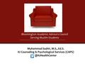 Muhammad Saahir, M.S., Ed.S. IU Counseling & Psychological Services Bloomington Academic Advisors Council Serving Muslim Students.