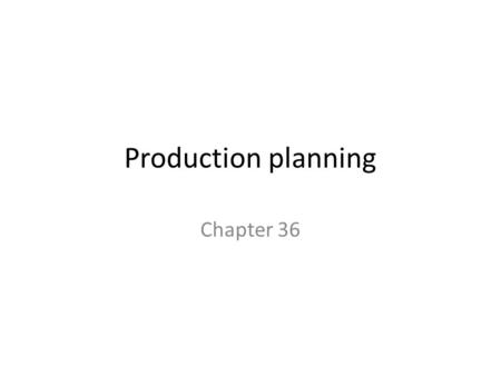 Production planning Chapter 36. The cost of ‘holding’ stock It is commonly accepted that the cost of holding stock is between 4% - 10% of the stocks value.