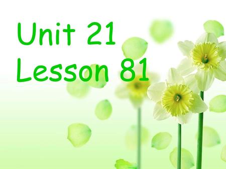 Unit 21 Lesson 81. 学习目标： 1. 继续学习反身代词 2. 学习 can 的过去式 could.