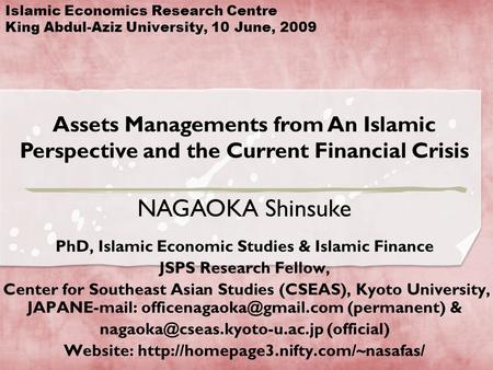 Islamic Economics Research Centre King Abdul-Aziz University, 10 June, 2009 Assets Managements from An Islamic Perspective and the Current Financial Crisis.