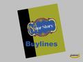 Buylines. © 2009, Jostens, Inc. Selling and marketing isn’t just for the yearbook business team Everyone on staff should spread the word about the yearbook’s.